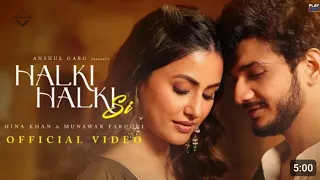 Halki Halki Si - Hina Khan | Munawar Faruqui | Asees Kaur | Saaj Bhatt | Sanjeev | lyrics Video