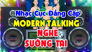 Nhạc Disco MODERN TALKING RẤT SÔI ĐỘNG - Nhạc Đẳng Cấp Của Mọi Thời Đại - Nhạc Test Loa Chuẩn Nhất