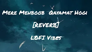 Mere Mehboob Qayamat Hogi [REVERB] | Sanam | LOFI Vibes