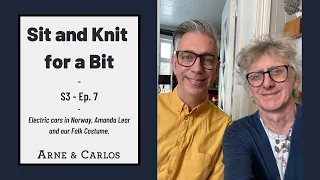 Sit and Knit for a Bit S3 episode 7 (by ARNE & CARLOS)