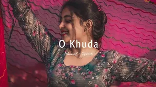O Khuda (Slowed Reverb) Loffisoftic