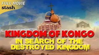 Kingdom of Kongo: In Search of the Destroyed Kingdom | History Documentary | Full Movie