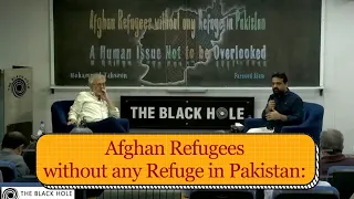 Afghan Refugees without any Refuge in Pakistan: A Human Issue Not to be Overlooked