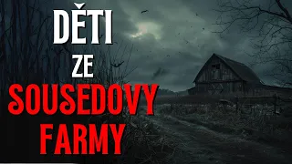 Děti ze sousedovy farmy - CREEPYPASTA CZ (BeAfraidCZ)