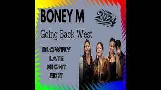Boney M - Going Back West 2024 (BlowFly Late Night Edit)