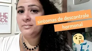 Sintomas de Descontrole Hormonal e Como Tratar