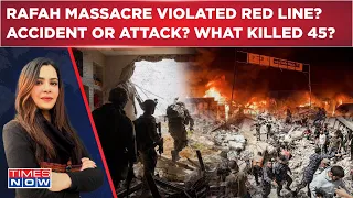 IDF's Rafah Massacre Violated Red Line? 'Tragic Accident' Or Planned Strike? What Killed 45 Gazans?