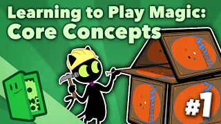 Learning to Play Magic - Part 1 - Core Concepts - Extra Credits