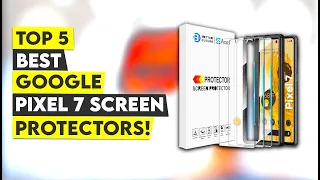 Top 5 Best Google Pixel 7 Screen Protectors 2022!🔥🔥✅