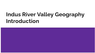 Indus River Valley Geography Introduction