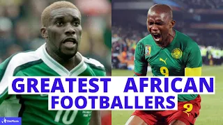 Top 10 Greatest AFRICAN FOOTBALLERS of All Time