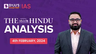 The Hindu Newspaper Analysis | 4th February 2024 | Current Affairs Today | UPSC Editorial Analysis