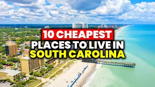 Top 10 Cheapest Towns To Live in South Carolina