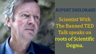 Rupert Sheldrake | Scientific Dogma | Political Motivation and Rational & Material Fundamentalism