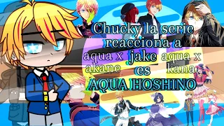 Chucky La serie react to jake as aqua hoshino♤ship's-original-1/1♤