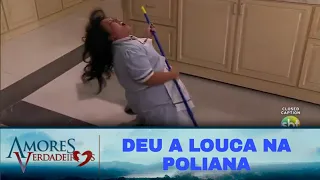 Amores Verdadeiros - Deu a louca na Poliana ( Capítulo 55 )