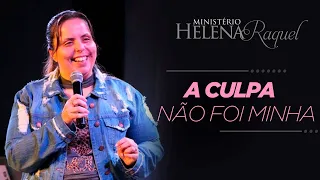 Pastora Helena Raquel - A Culpa Não Foi Minha