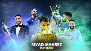 Riyad Mahrez - The Story