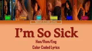 Apink(에이핑크) _ I'm so sick(1도 없어) Lyrics (Color Coded Lyrics Eng/Rom/Han/가사)