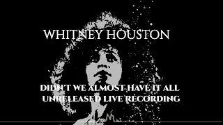 Whitney Houston Unreleased Live Recording Didn't We Almost Have It All