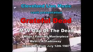 Grateful Dead - When I Paint My Masterpiece + West L.A. Fadeaway - MTV Day Of The Dead 7/12/87