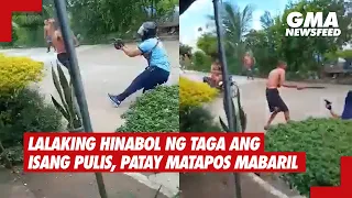 Lalaking hinabol ng taga ang isang pulis, patay matapos mabaril | GMA News Feed