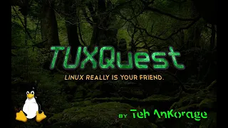 It's SO PRETTY!  BUT WHY?! - TUXQuest #linux
