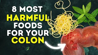 8 Most Harmful Foods For Your Colon