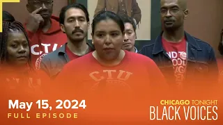 Chicago Tonight: Black Voices — May 15, 2024 Full Episode