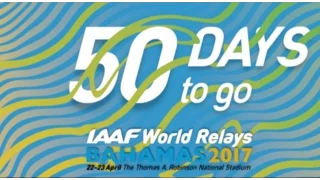 World Relays Bahamas 2017 50 Days to Go