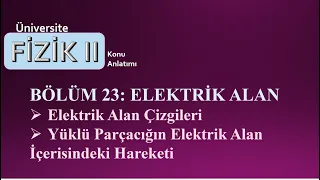 Fizik 2: Elektrik Alan Çizgileri | Elektrik Alanda Parçacık Hareketi