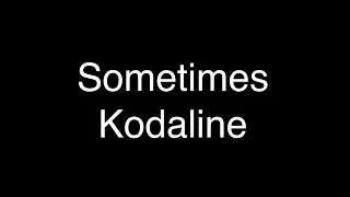 Kodaline - Sometimes [Lyrics]