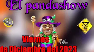 Viernes 1 de diciembre del 2023 , El Panda Show