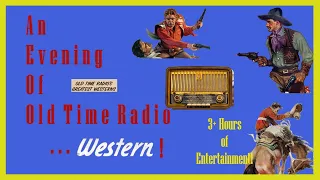 An Evening of Western Radio Shows - Vol 1! 3+ Hours