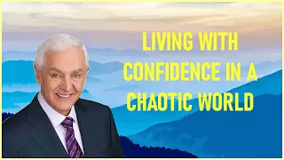 Dr. David Jeremiah - Living With Confidence In A Chaotic World