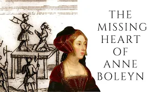 The MISSING HEART Of Anne Boleyn