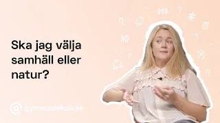 Ska jag välja samhäll eller natur? | Gymnasiekoll.se