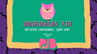 Madrugadão PJB - Artistas Confirmados