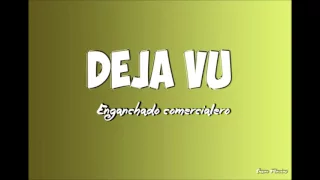 Deja Vu   Enganchado comercialero C R