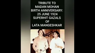 TRIBUTE TO MADAN MOHAN| BIRTH ANNIVERSARY 25 JUNE 1924| SUPERHIT GAZALS OF LATA MANGESHKAR