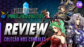 FINAL FANTASY I-VI Pixel Remaster - Análise Crítica