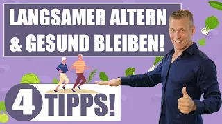 Langsamer altern und gesund bleiben - 4 Tipps!