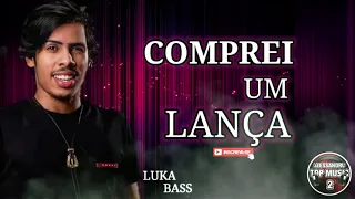 LUKA BASS / COMPREI UM LANÇA