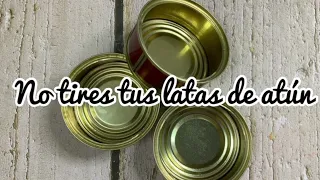 No tires tus latas de atún - te doy 3 ideas diferentes para usarlas