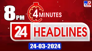 4 Minutes 24 Headlines | 8 PM | 24 -03-2024 - TV9