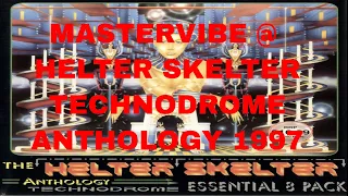 MASTERVIBE @ HELTER SKELTER TECHNODROME   THE ANTHOLOGY 1997