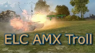 World of Tanks - E06 ELC AMX Trolling