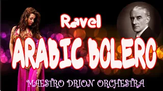RAVEL ARABIC BOLERO (with Oriental instruments) CONDUCTED BY MAESTRO DRION
