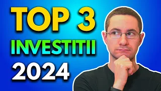 TOP 3 CELE MAI BUNE TIPURI DE INVESTITII - Februarie 2024