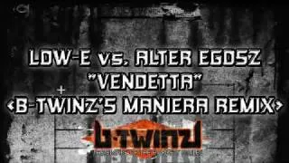 Low-E vs. Alter Egosz - Vendetta (B-Twinz's Maniera remix)